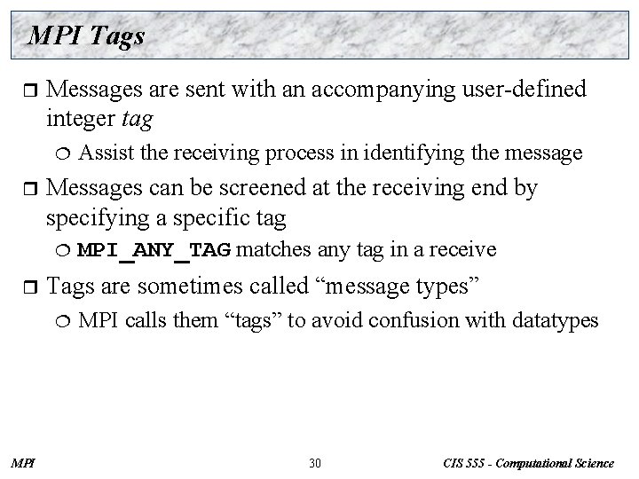 MPI Tags r Messages are sent with an accompanying user-defined integer tag ¦ r