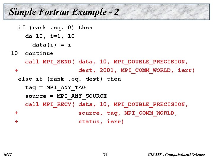 Simple Fortran Example - 2 if (rank. eq. 0) then do 10, i=1, 10
