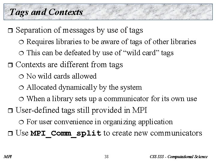 Tags and Contexts r Separation of messages by use of tags Requires libraries to