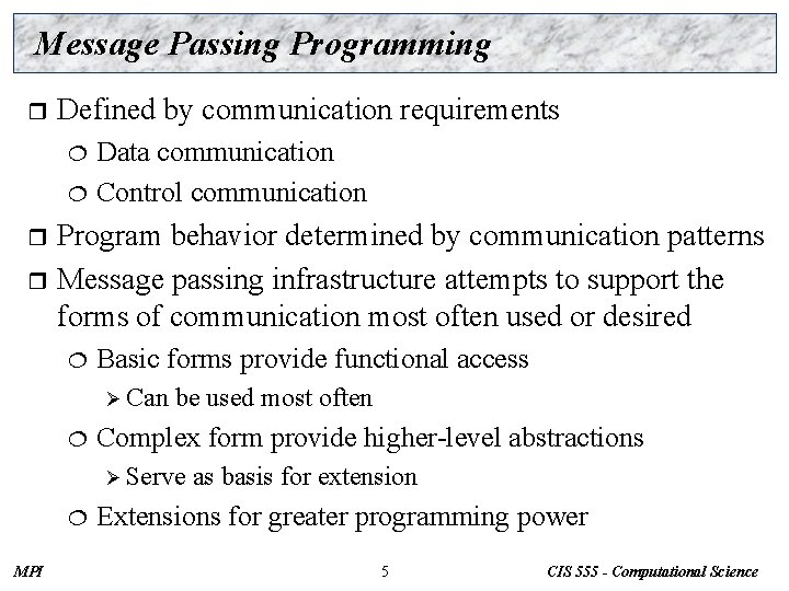 Message Passing Programming r Defined by communication requirements Data communication ¦ Control communication ¦