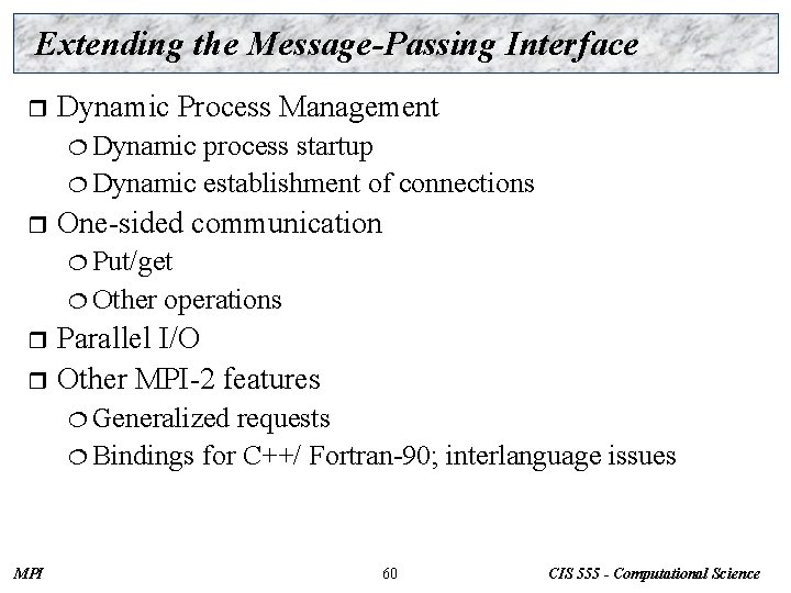 Extending the Message-Passing Interface r Dynamic Process Management ¦ Dynamic process startup ¦ Dynamic