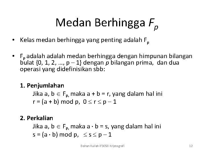 Medan Berhingga Fp • Kelas medan berhingga yang penting adalah Fp • Fp adalah