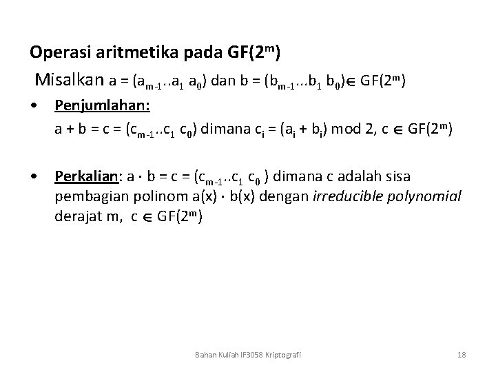 Operasi aritmetika pada GF(2 m) Misalkan a = (am-1. . a 1 a 0)