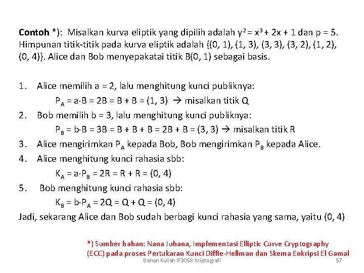 Contoh *): Misalkan kurva eliptik yang dipilih adalah y 2 = x 3 +