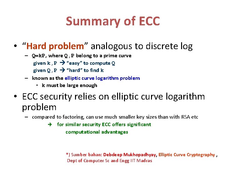 Summary of ECC • “Hard problem” analogous to discrete log – Q=k. P, where