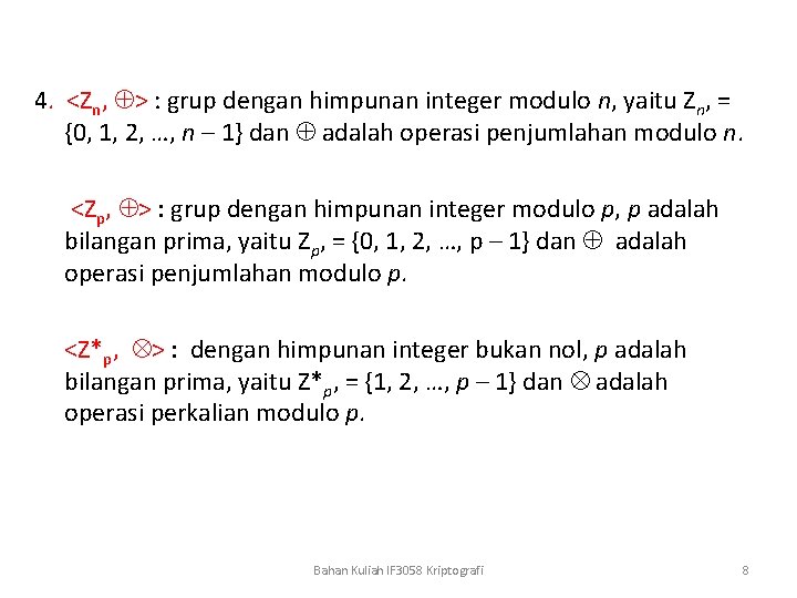 4. <Zn, > : grup dengan himpunan integer modulo n, yaitu Zn, = {0,