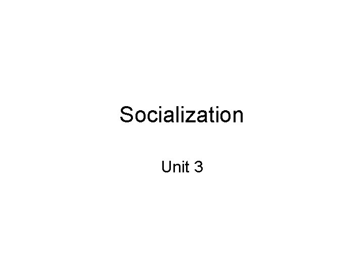 Socialization Unit 3 