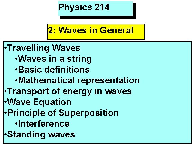 Physics 214 2: Waves in General • Travelling Waves • Waves in a string