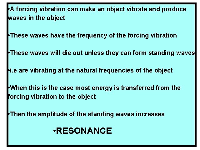  • A forcing vibration can make an object vibrate and produce waves in