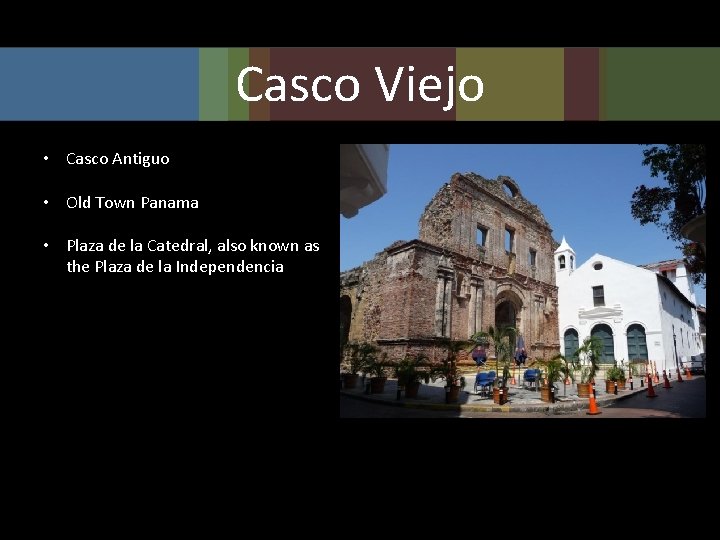 Casco Viejo • Casco Antiguo • Old Town Panama • Plaza de la Catedral,