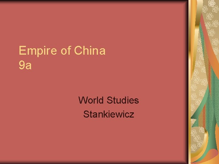 Empire of China 9 a World Studies Stankiewicz 