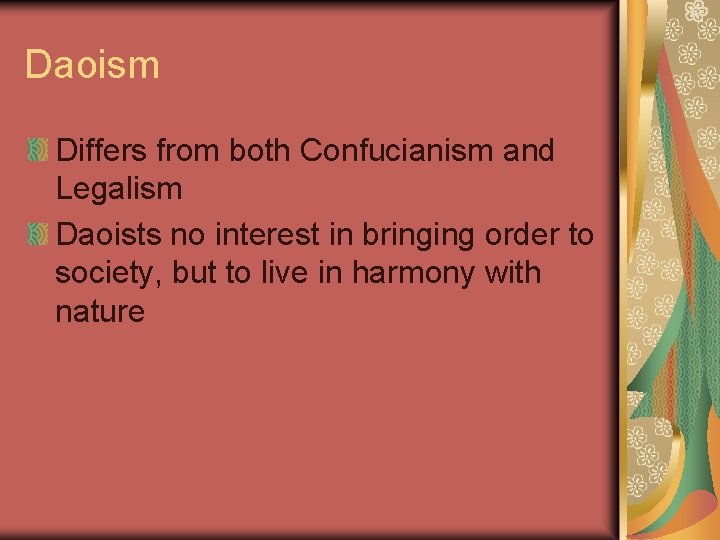 Daoism Differs from both Confucianism and Legalism Daoists no interest in bringing order to