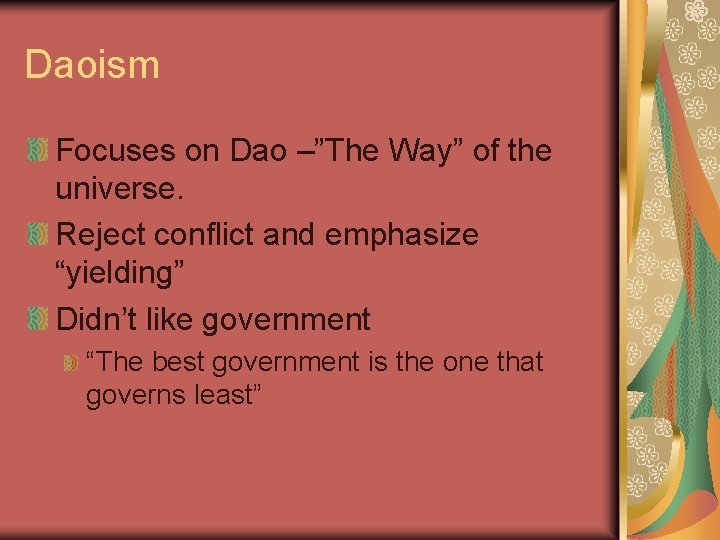 Daoism Focuses on Dao –”The Way” of the universe. Reject conflict and emphasize “yielding”