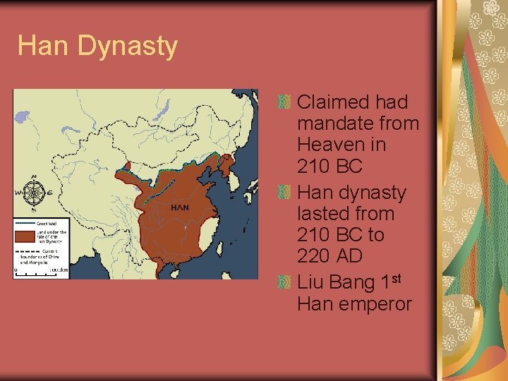 Han Dynasty Claimed had mandate from Heaven in 210 BC Han dynasty lasted from