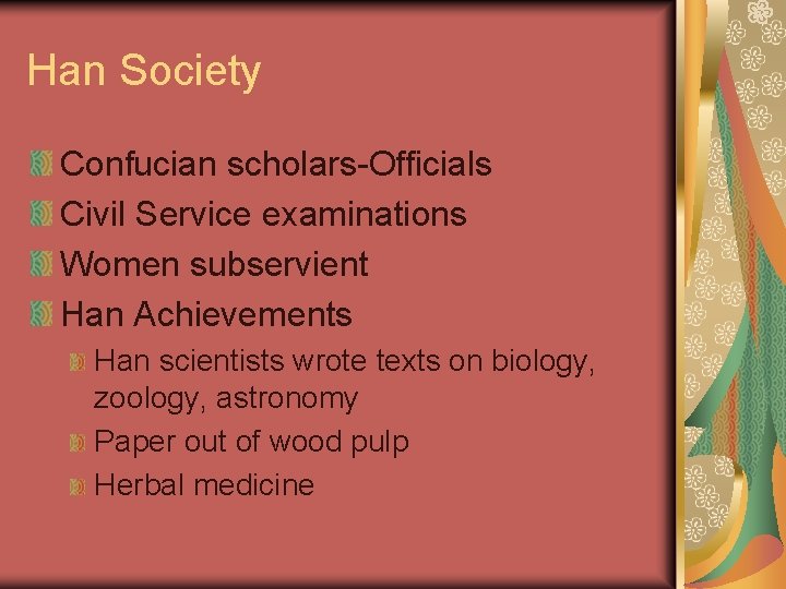 Han Society Confucian scholars-Officials Civil Service examinations Women subservient Han Achievements Han scientists wrote