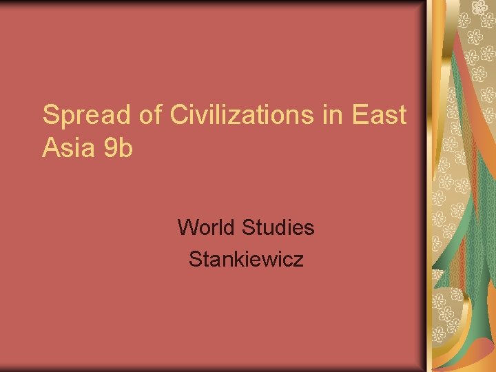 Spread of Civilizations in East Asia 9 b World Studies Stankiewicz 