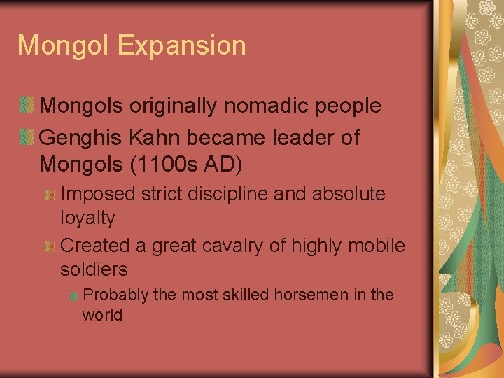Mongol Expansion Mongols originally nomadic people Genghis Kahn became leader of Mongols (1100 s