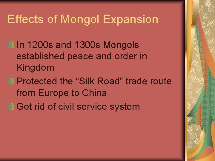 Effects of Mongol Expansion In 1200 s and 1300 s Mongols established peace and
