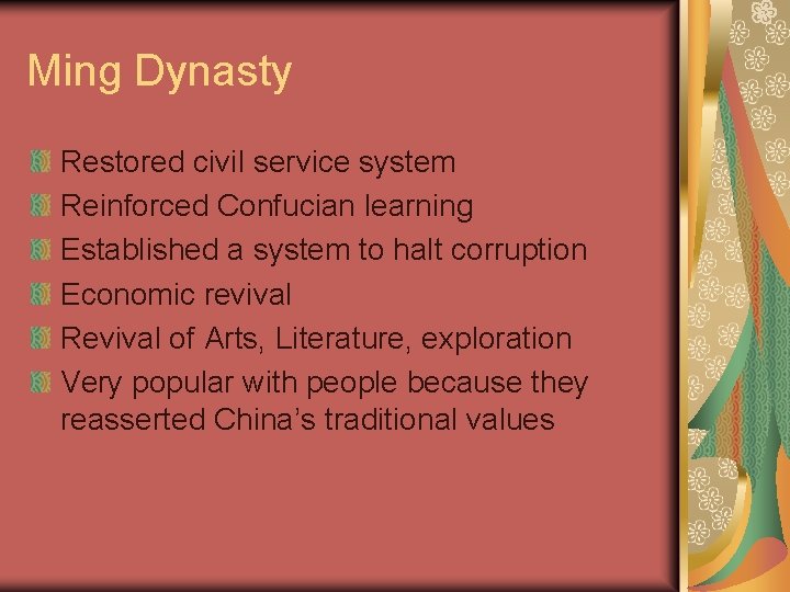 Ming Dynasty Restored civil service system Reinforced Confucian learning Established a system to halt