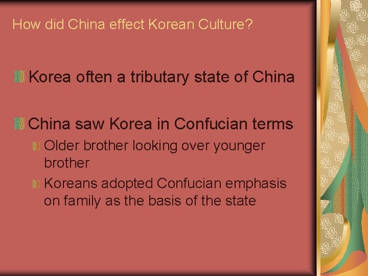 How did China effect Korean Culture? Korea often a tributary state of China saw