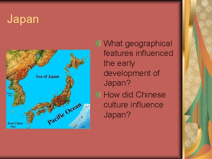 Japan What geographical features influenced the early development of Japan? How did Chinese culture