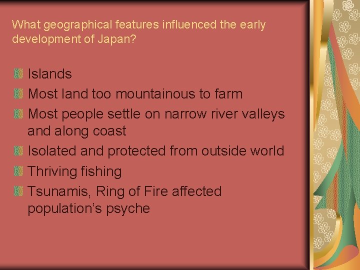 What geographical features influenced the early development of Japan? Islands Most land too mountainous