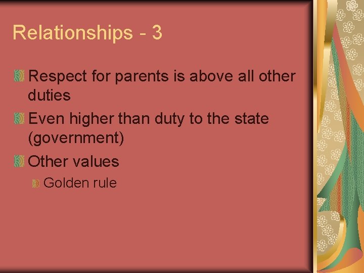 Relationships - 3 Respect for parents is above all other duties Even higher than