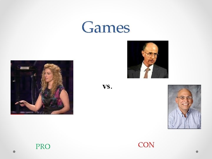 Games vs. PRO CON 