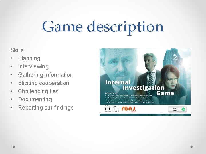 Game description Skills • Planning • Interviewing • Gathering information • Eliciting cooperation •