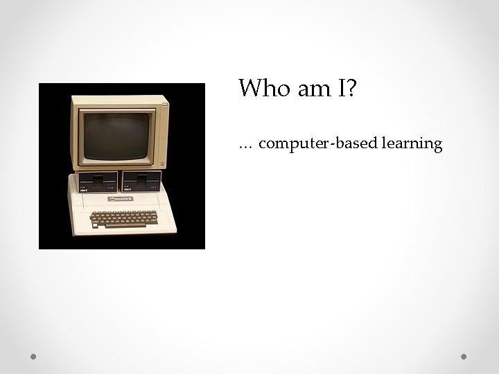 Who am I? … computer-based learning 