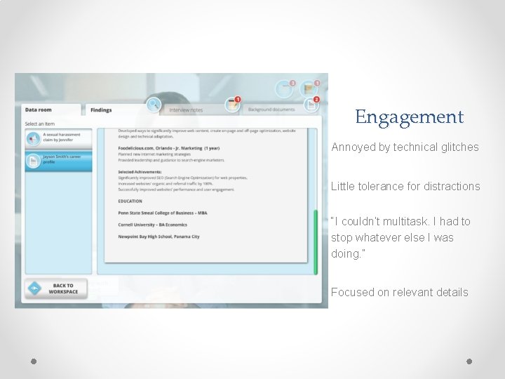 Engagement Annoyed by technical glitches Little tolerance for distractions “I couldn’t multitask. I had Engagement Annoyed by technical glitches Little tolerance for distractions “I couldn’t multitask. I had