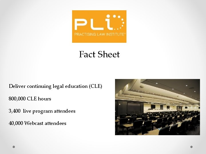 Fact Sheet Deliver continuing legal education (CLE) 800, 000 CLE hours 3, 400 live Fact Sheet Deliver continuing legal education (CLE) 800, 000 CLE hours 3, 400 live