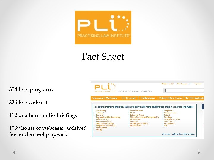 Fact Sheet 304 live programs 326 live webcasts 112 one-hour audio briefings 1739 hours