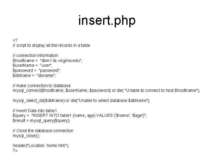 insert. php <? // script to display all the records in a table //