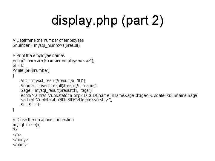 display. php (part 2) // Determine the number of employees $number = mysql_numrows($result); //