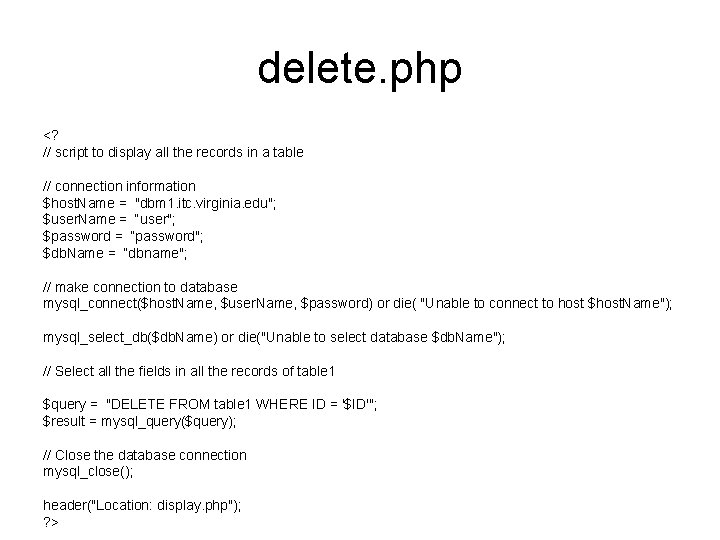 delete. php <? // script to display all the records in a table //