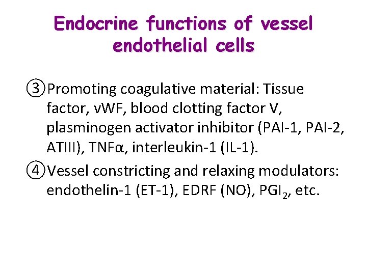 Endocrine functions of vessel endothelial cells ③Promoting coagulative material: Tissue factor, v. WF, blood