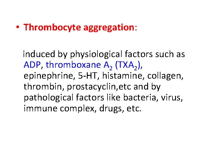  • Thrombocyte aggregation: induced by physiological factors such as ADP, thromboxane A 2