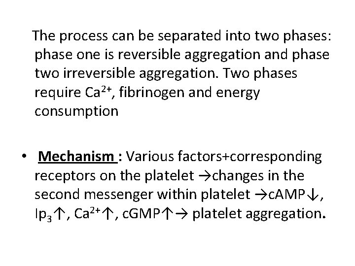 The process can be separated into two phases: phase one is reversible aggregation and