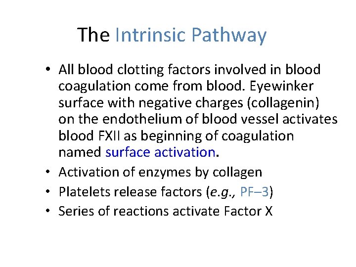 The Intrinsic Pathway • All blood clotting factors involved in blood coagulation come from