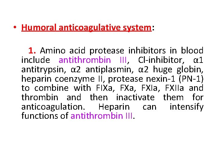  • Humoral anticoagulative system: 1. Amino acid protease inhibitors in blood include antithrombin