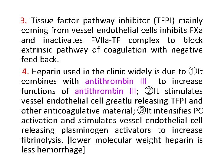 3. Tissue factor pathway inhibitor (TFPI) mainly coming from vessel endothelial cells inhibits FXa