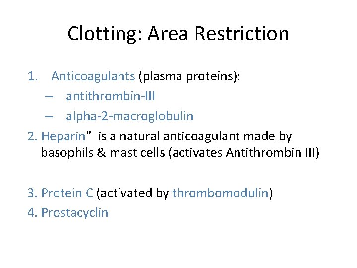 Clotting: Area Restriction 1. Anticoagulants (plasma proteins): – antithrombin-III – alpha-2 -macroglobulin 2. Heparin”
