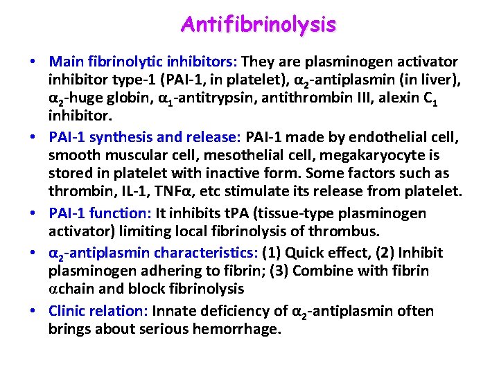 Antifibrinolysis • Main fibrinolytic inhibitors: They are plasminogen activator inhibitor type-1 (PAI-1, in platelet),