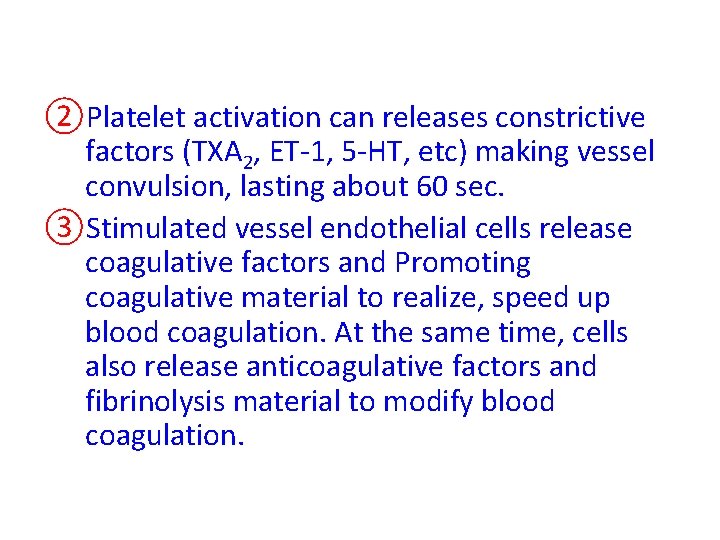 ②Platelet activation can releases constrictive factors (TXA 2, ET-1, 5 -HT, etc) making vessel