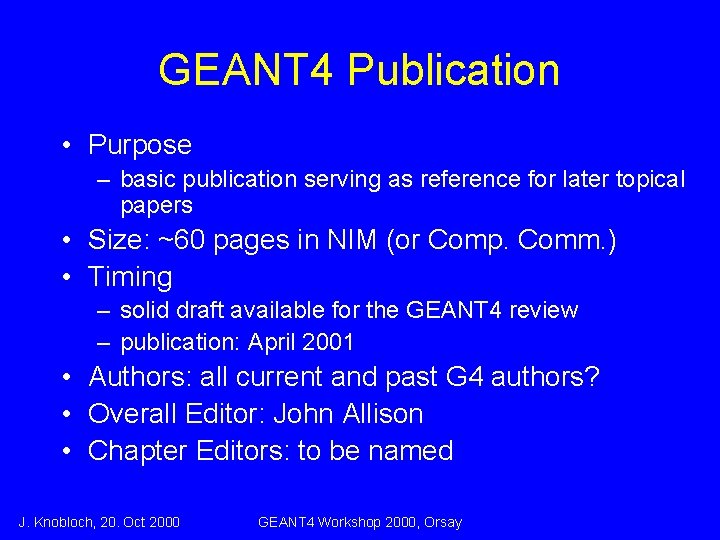 GEANT 4 Publication • Purpose – basic publication serving as reference for later topical