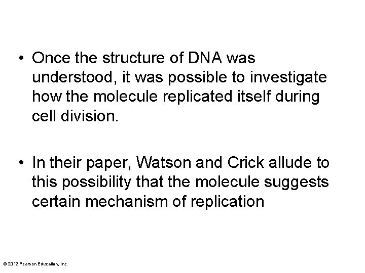  • Once the structure of DNA was understood, it was possible to investigate