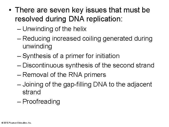  • There are seven key issues that must be resolved during DNA replication: