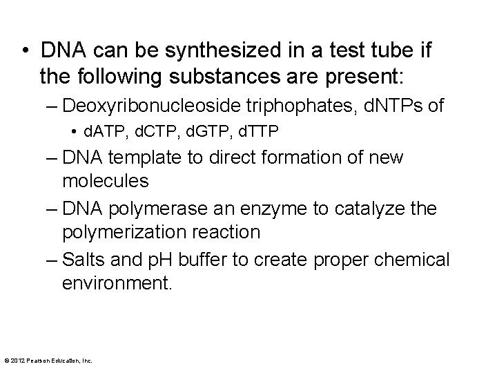  • DNA can be synthesized in a test tube if the following substances