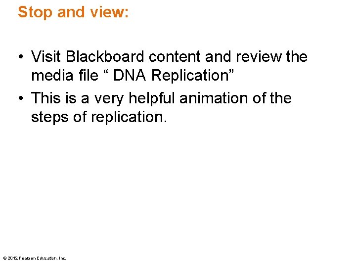 Stop and view: • Visit Blackboard content and review the media file “ DNA